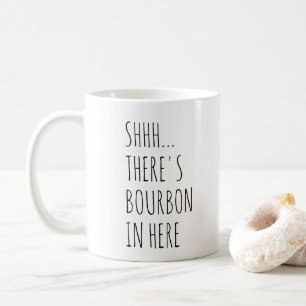 Shhh… Es gibt Bourbon herein hier Tasse