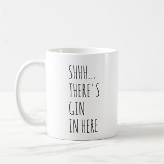 Shhh… Es gibt Gin herein hier Kaffeetasse