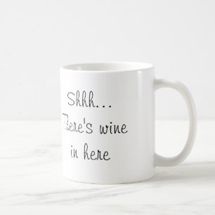 Shhh… Es gibt Wein herein hier Tasse