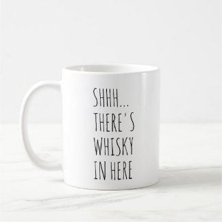 Shhh… Es gibt Whisky herein hier Tasse