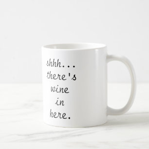 shhh… gibt es Kaffee-Tasse des Weins herein hier - Kaffeetasse