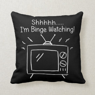 Shhh ich bin Binge Watching Kissen