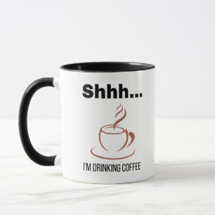 "Shhh... Ich trinke Kaffee"-Tasse Tasse