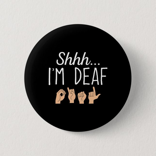 Shhh I'm Deaf Asl Sign Language Hearing Loss Aware Button (Vorderseite)