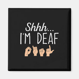 Shhh i'm Deaf ASL Zeichensprache Gehörverlust bewu Magnet