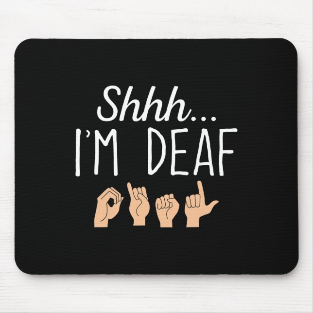 Shhh i'm Deaf ASL Zeichensprache Gehörverlust bewu Mousepad (Vorne)