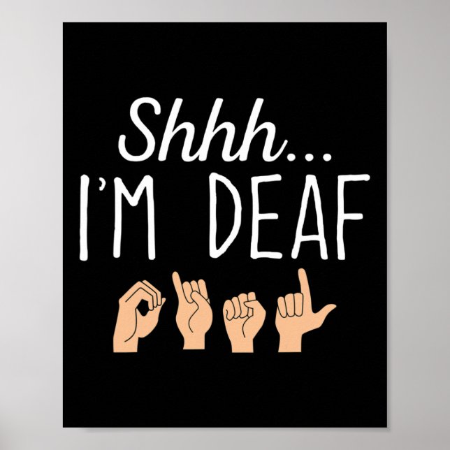 Shhh i'm Deaf ASL Zeichensprache Gehörverlust bewu Poster (Vorne)