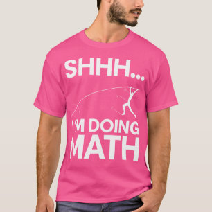 Shhh. Im Mathe High Jump Pole Vault T-Shirt