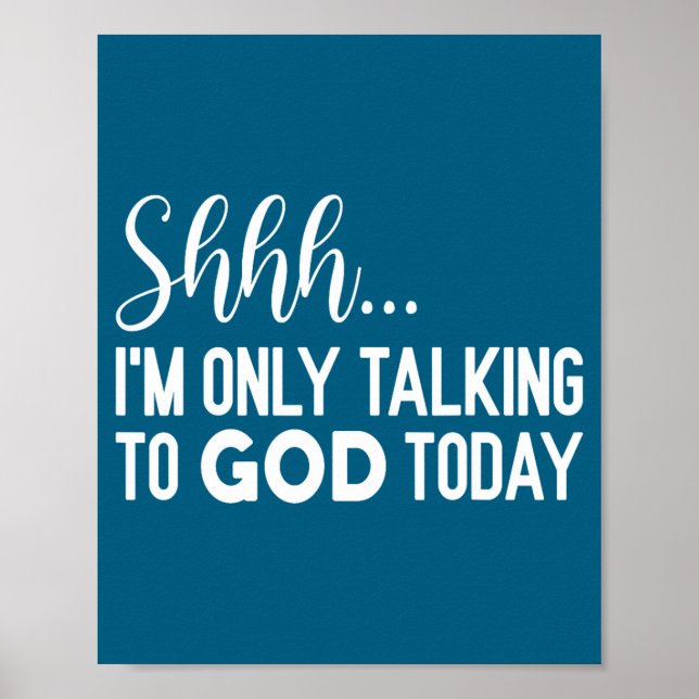 Shhh… I'm Only Talking To God Today Funny Christia Poster (Vorne)