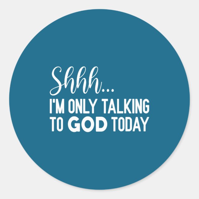 Shhh… I'm Only Talking To God Today Funny Christia Runder Aufkleber (Vorderseite)