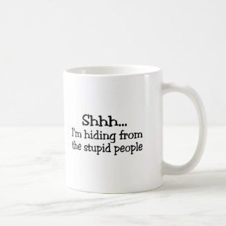 Shhh Im versteckend von den dummen Leuten Tasse