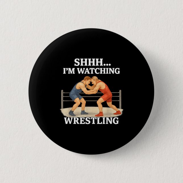 Shhh I'm Watching Wrestling Funny Wrestling Lover  Button (Vorderseite)