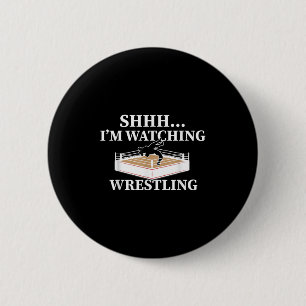 Shhh Im Watching Wrestling Funny Wrestling Lover G Button