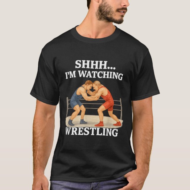 Shhh I'm Watching Wrestling Funny Wrestling Lover  T-Shirt (Vorderseite)