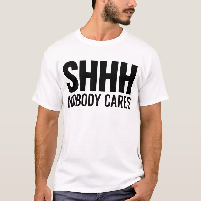 Shhh interessiert sich niemand T-Shirt (Vorderseite)