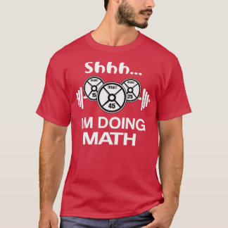 Shhh Ix27m Mathe Weight Lifting witzig T-Shirt