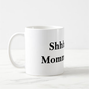 Shhh… Mama beschäftigt Kaffeetasse
