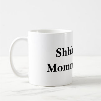 Shhh… Mama beschäftigt Kaffeetasse