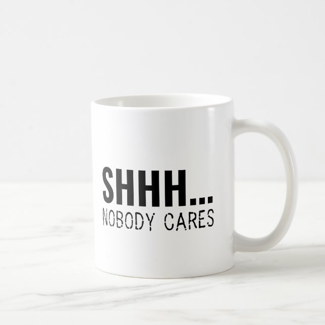 SHHH NOBODY CARS FUNNY SARCASTIC KAFFEETASSE (Rechts)
