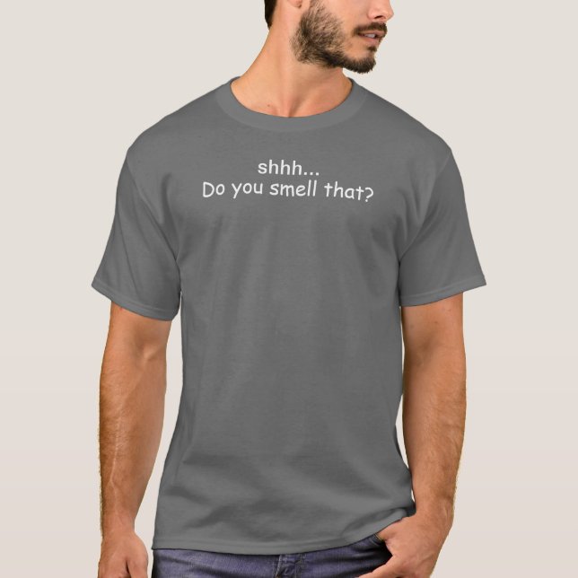 Shhh… Riechen Sie das? T-Shirt (Vorderseite)