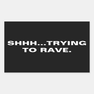 Shhh…, versuchend zum Rave-Aufkleber Rechteckiger Aufkleber