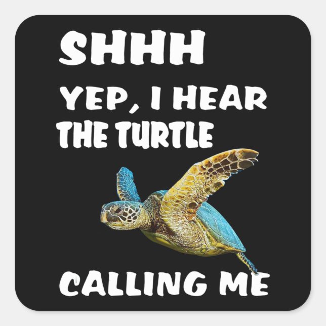 Shhh Yep Ich höre die Schildkröte, die mich Shirt  Quadratischer Aufkleber (Vorderseite)