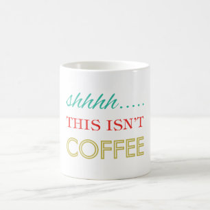 Shhhh… Dieses ist nicht Kaffee-lustige Tasse