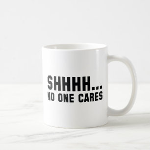 Shhhh... Keiner kümmert sich Kaffeetasse