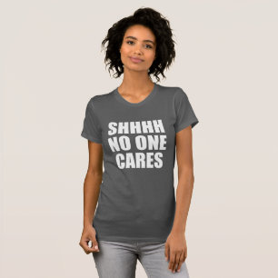SHHHH NIEMAND INTERESSIERT SICH T-Shirt