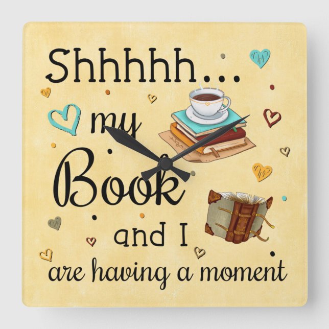 Shhhhhh mein Buch und ich haben einen Moment Quadratische Wanduhr (Vorderseite)