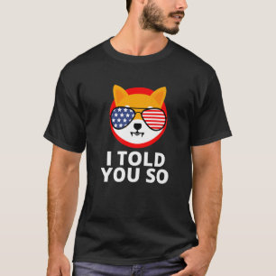 Shiba Inu Coin I sagte Ihnen so SHIB Token USA US T-Shirt