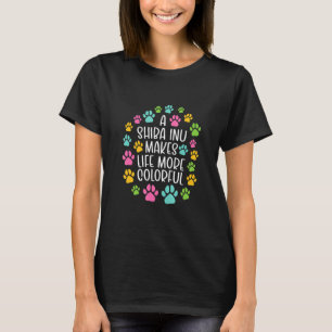 Shiba Inu Make Life More Colorful Dog Dogs Paws Do T-Shirt