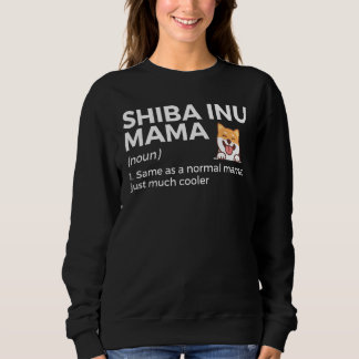Shiba Inu Mama Definition Funny Shiba Inu Eigentüm Sweatshirt