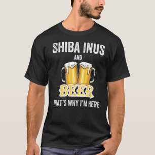 Shiba Inus and Beer deshalb bin ich hier T-Shirt