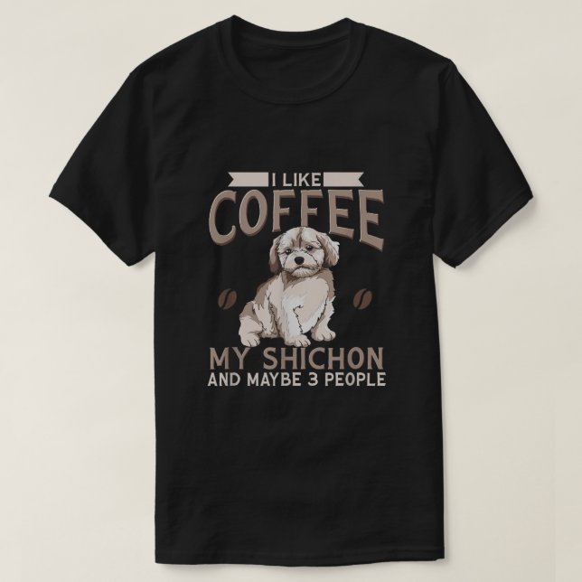 Shichon Hund Ich mag Kaffee mein Shichon und viell T-Shirt (Design vorne)