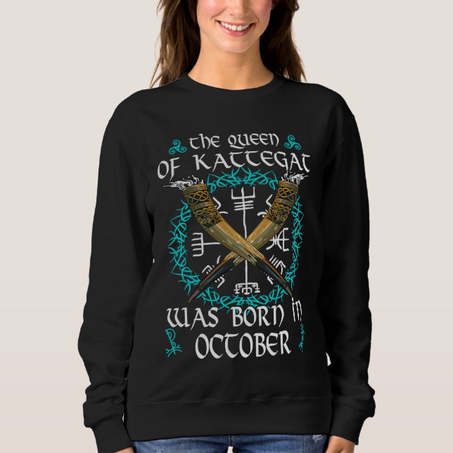 Shield Maiden The Queen Of Kattegat Was Born Birth Sweatshirt (Vorderseite)
