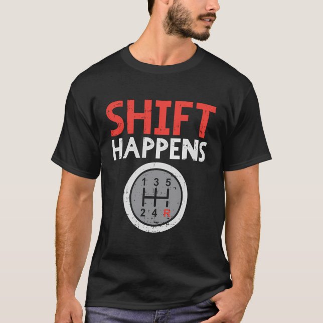 Shift Happens Funny Car Gear Pun Race Driver Racin T-Shirt (Vorderseite)