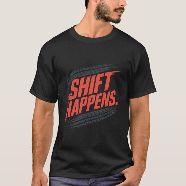 Shift Happens Tire Track Pun Graphic T-Shirt (Vorderseite)