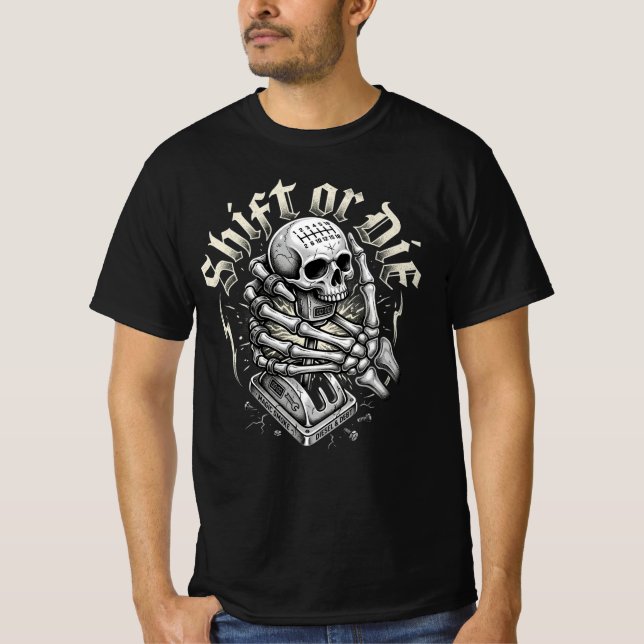 Shift Or Die LKW-Fahrer-Geschenk T-Shirt (Vorderseite)