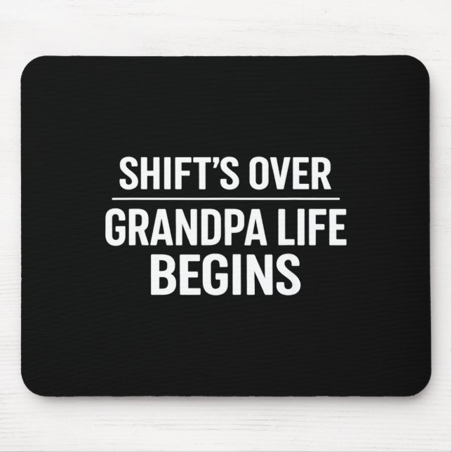 Shift’s Over Grandpa Life Begins Retirement  Mousepad (Vorne)