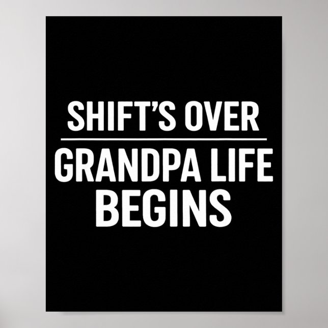 Shift’s Over Grandpa Life Begins Retirement  Poster (Vorne)