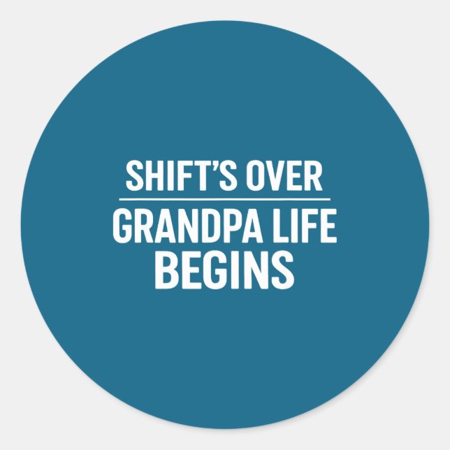 Shift’s Over Grandpa Life Begins Retirement  Runder Aufkleber (Vorderseite)