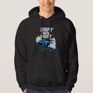 Shift Then Drift Driftendes Auto Männer Autorennen Hoodie