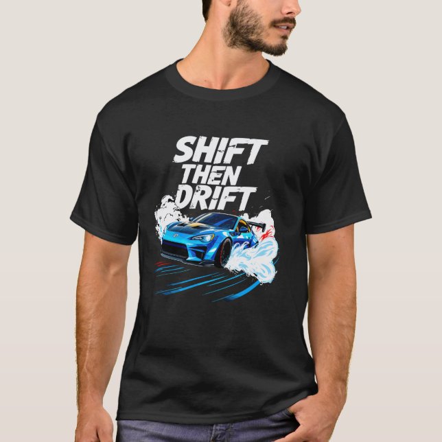 Shift Then Drift Driftendes Auto Männer Autorennen T-Shirt (Vorderseite)