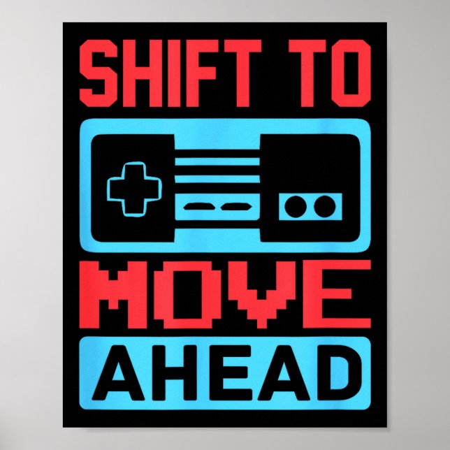 Shift To Move Ahead Funny Gaming Quotes Gift For G Poster (Vorne)