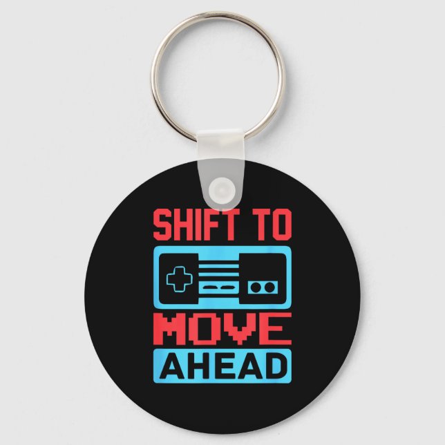 Shift To Move Ahead Funny Gaming Quotes Gift For G Schlüsselanhänger (Vorderseite)