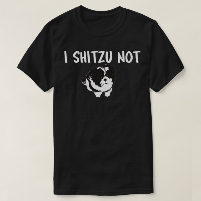 Shih Tzu Dog Eigentümer Funny I Shitzu Not T-Shirt (Design vorne)
