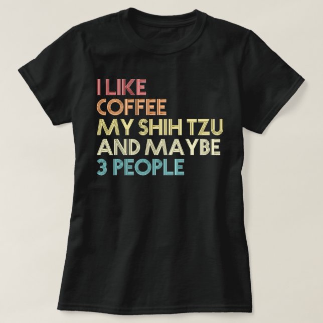Shih Tzu Dog Eigentümer Kaffee Liebhaber Funny Quo T-Shirt (Design vorne)