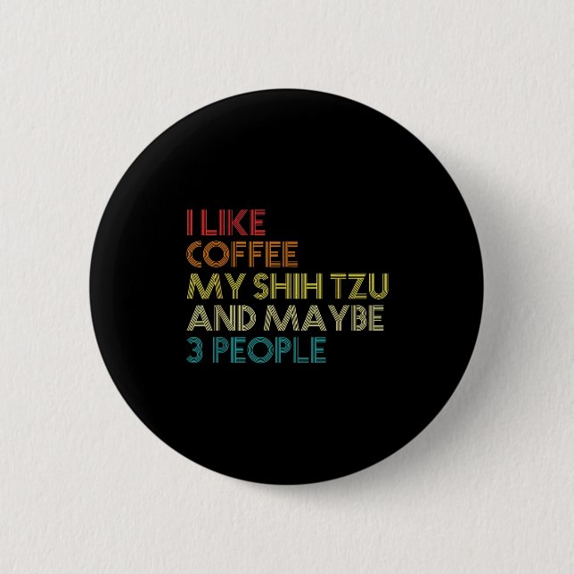 Shih Tzu Dog Owner Coffee Lovers Funny Quote Vinta Button (Vorderseite)