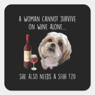 Shih Tzu   Eine Frau kann nicht allein auf Wein üb Quadratischer Aufkleber
